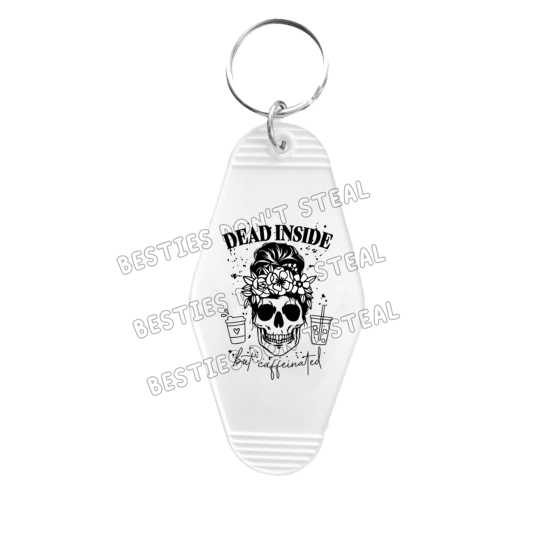Dead Inside But Caffeinated | Motel Keyring UV- DTF (#23A)