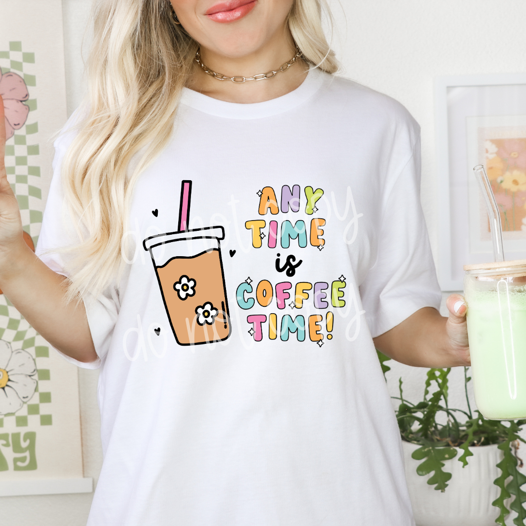 Any Time Is Coffee Time | DTF Transfer (#4)