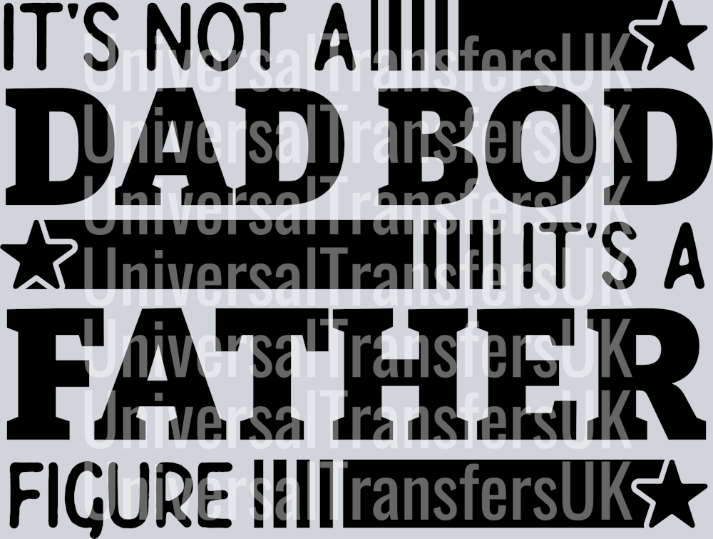 It's Not A Dad Bod, It's a Father Figure Black Text