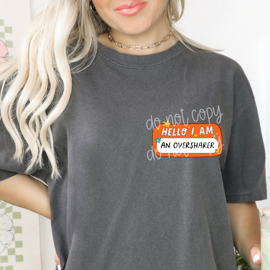 Hello I Am An Oversharer 3" / 7.62cm  DTF Transfer  (#1)