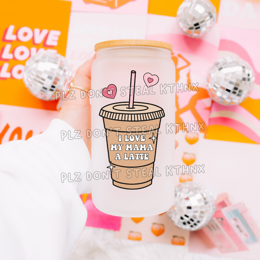 I love my mama a latte (T100)