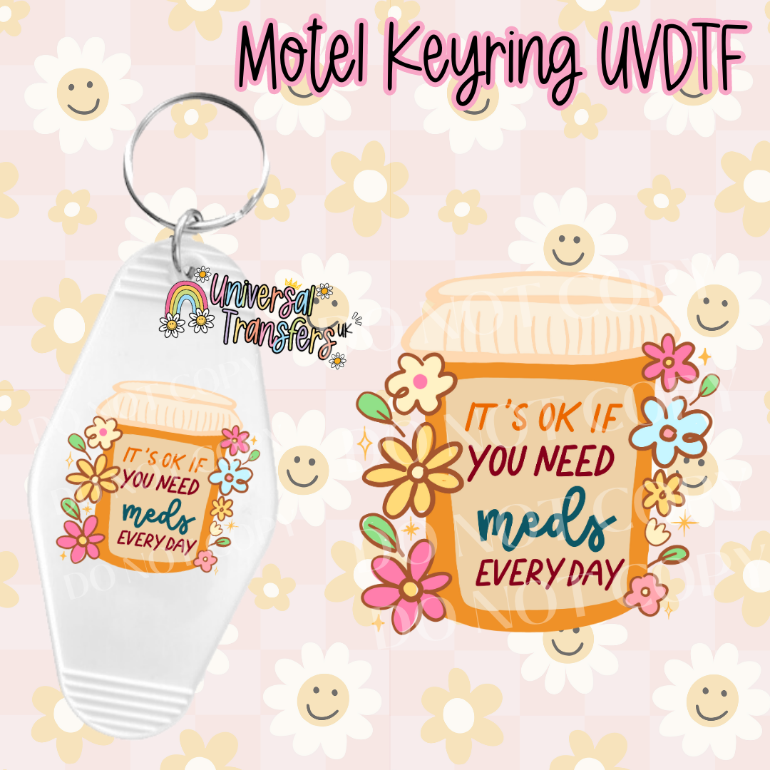 It’s Ok If You Need Meds Every Day Motel Keyring UVDTF (#26)