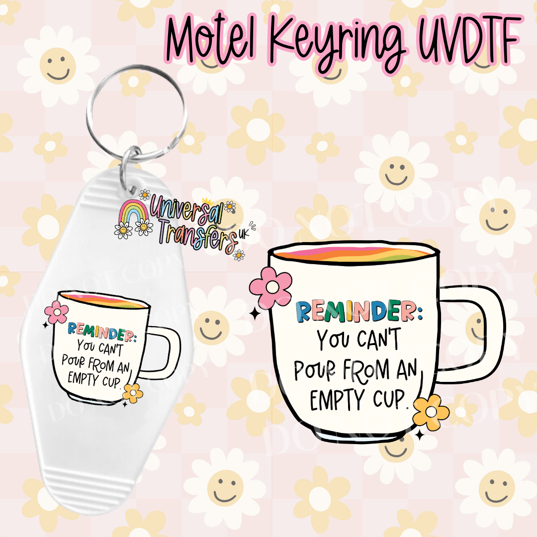 You Can’t Pour From An Empty Cup Motel Keyring UVDTF (#41)