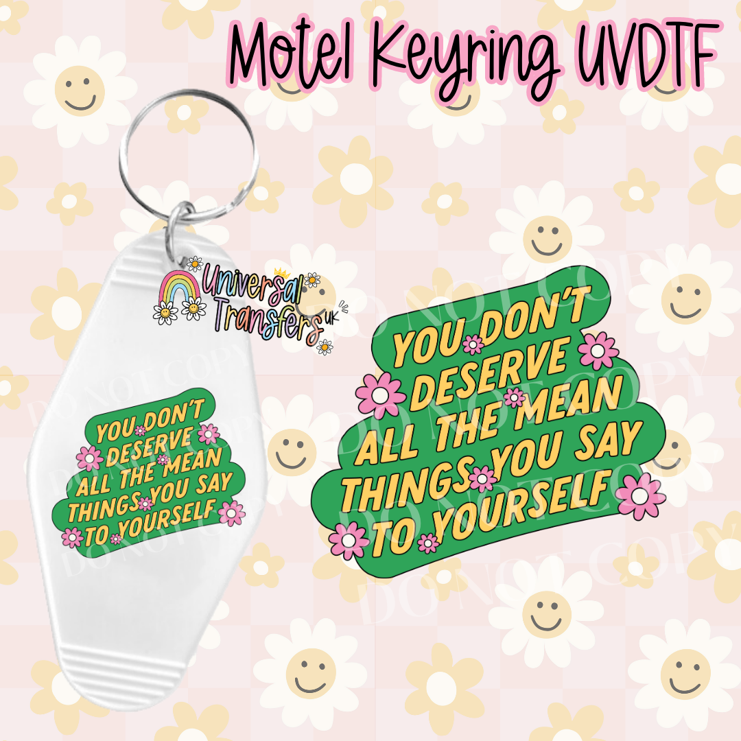 You Don’t Deserve All The Mean Things You Say To Yourself Motel Keyring UVDTF (#52)