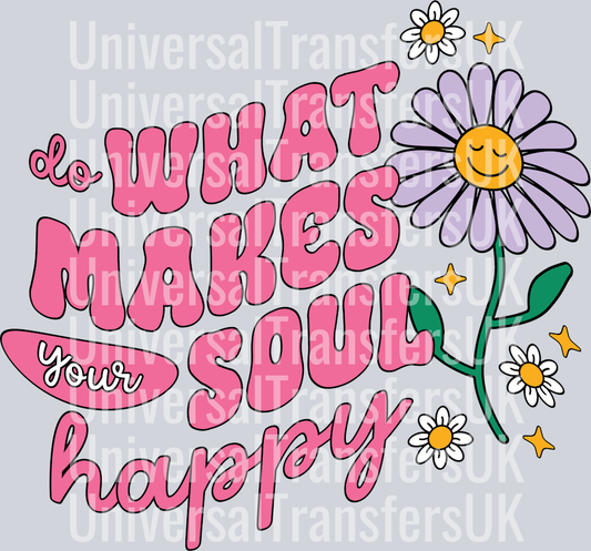Do what makes your soul happy