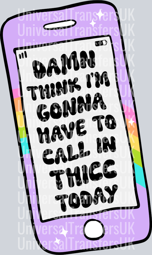 Damn think i'm gonna have to call in thicc today